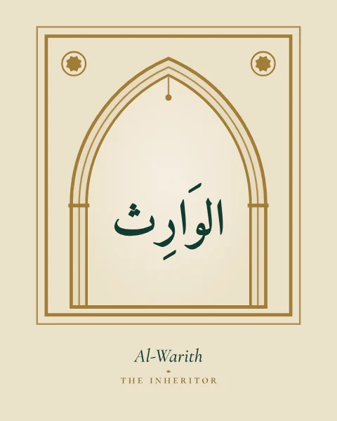 The Name Al-Warith, the Inheritor, set large in classical Naskh calligraphy with vowel marks, inside a pointed mihrab arch drawn in fine gold on a pale parchment ground, with the transliteration and meaning set quietly beneath.