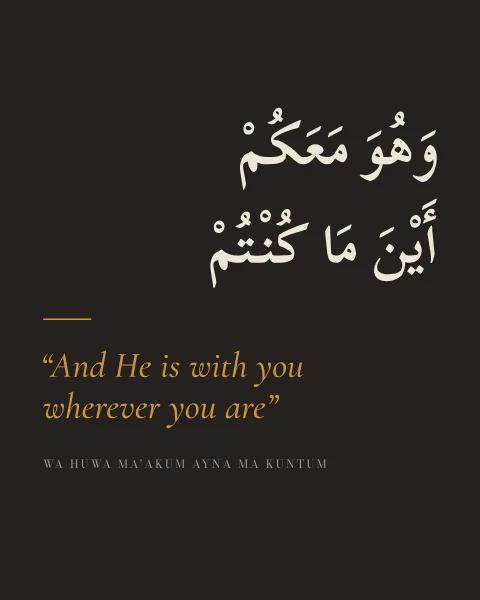 Wa huwa ma'akum ayna ma kuntum in fully vowelled bone-white naskh on near-black, with the English set as an ochre italic quotation ranged left.